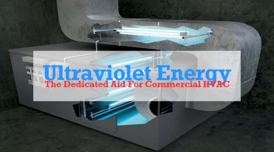 Ultraviolet Energy The Dedicated Aid For Commercial HVAC