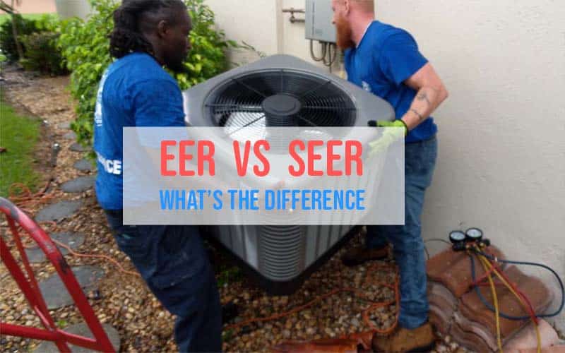 EER VS. SEER: HOW DO THEY DIFFER FROM EACH OTHER?