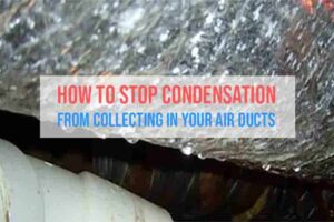 How To Stop Condensation On Air Ducts