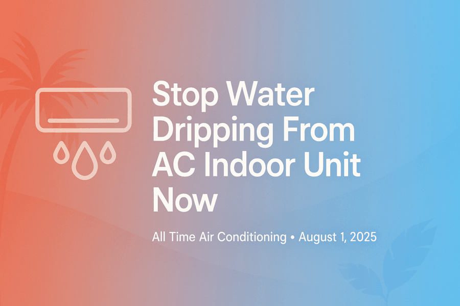 Water dripping from ac indoors